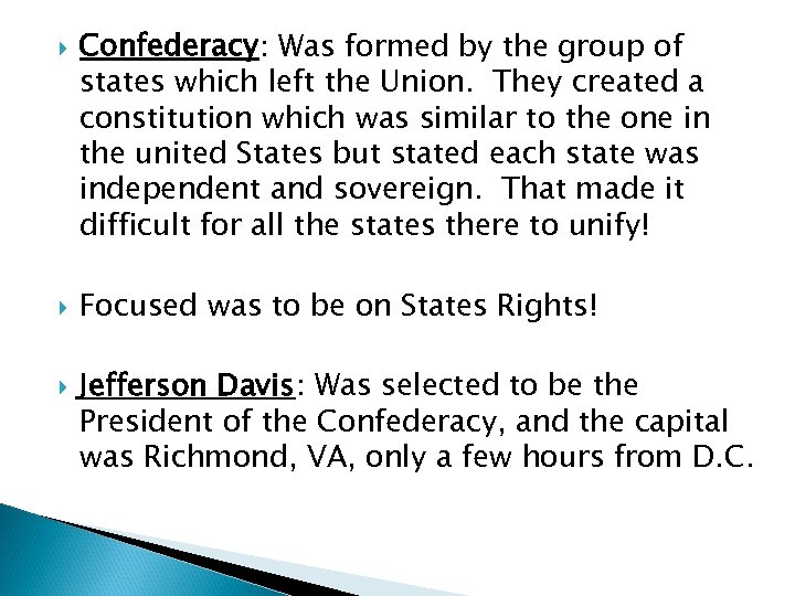  Confederacy: Was formed by the group of states which left the Union. They