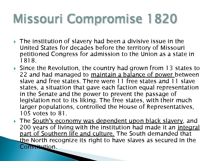 Missouri Compromise 1820 The institution of slavery had been a divisive issue in the