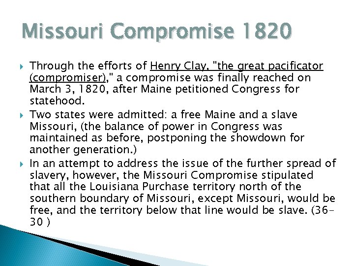 Missouri Compromise 1820 Through the efforts of Henry Clay, 