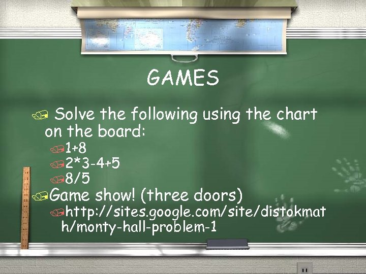 GAMES Solve the following using the chart on the board: / /1+8 /2*3 -4+5