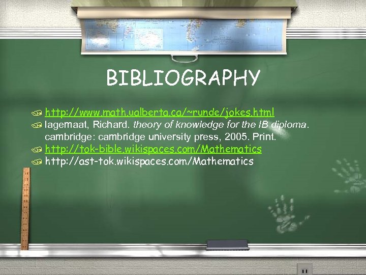BIBLIOGRAPHY / http: //www. math. ualberta. ca/~runde/jokes. html / lagemaat, Richard. theory of knowledge