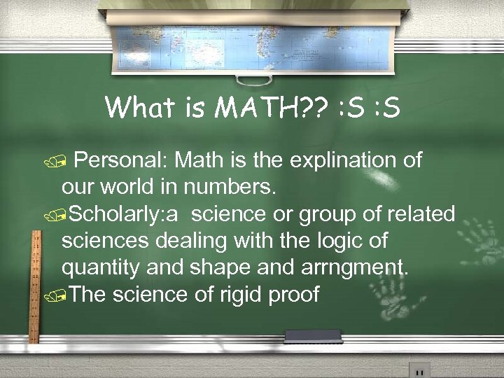What is MATH? ? : S Personal: Math is the explination of our world