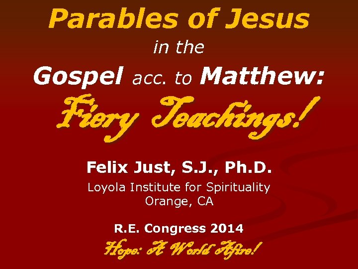 Parables of Jesus in the Gospel acc. to Matthew: Fiery Teachings! Felix Just, S.