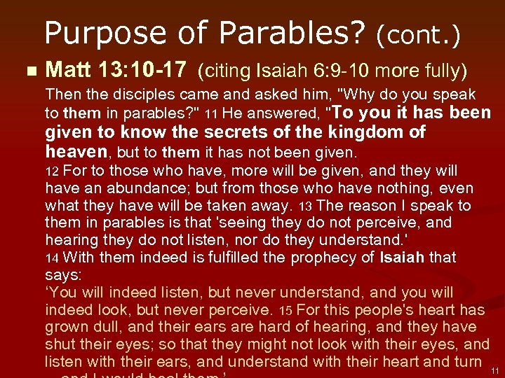 Purpose of Parables? (cont. ) n Matt 13: 10 -17 (citing Isaiah 6: 9