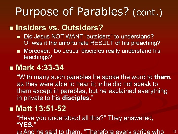 Purpose of Parables? (cont. ) n Insiders vs. Outsiders? n n n Did Jesus