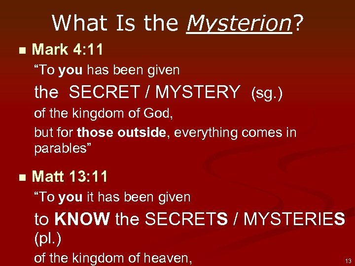 What Is the Mysterion? n Mark 4: 11 “To you has been given the
