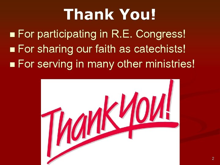 Thank You! n For participating in R. E. Congress! n For sharing our faith