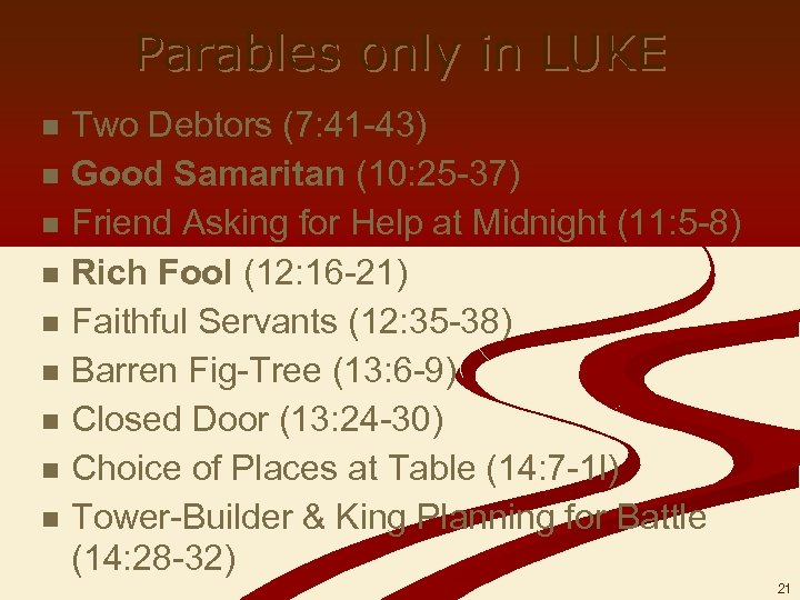 Parables only in LUKE n n n n n Two Debtors (7: 41 -43)