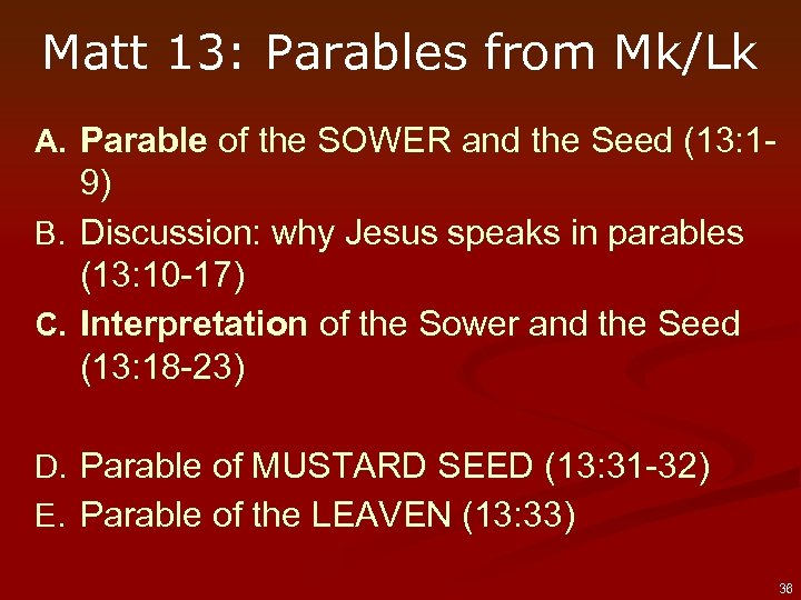 Matt 13: Parables from Mk/Lk A. Parable of the SOWER and the Seed (13: