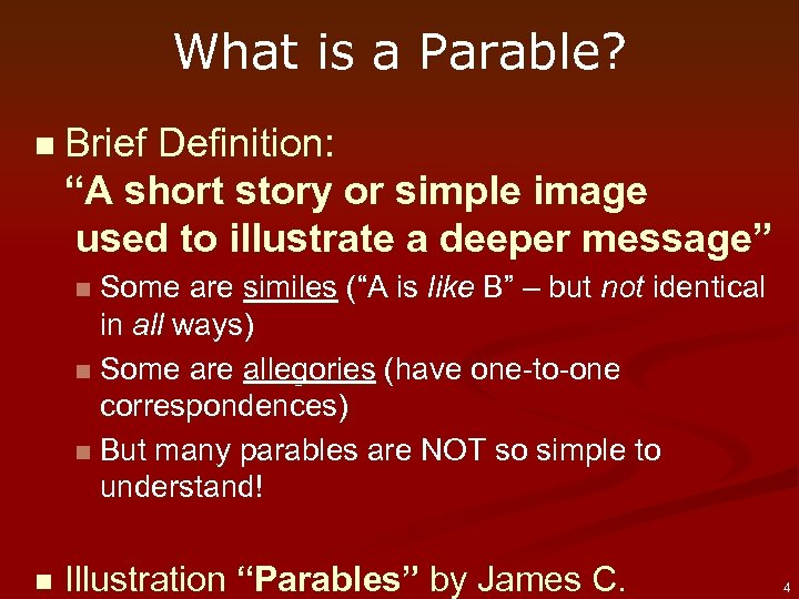 What is a Parable? n Brief Definition: “A short story or simple image used