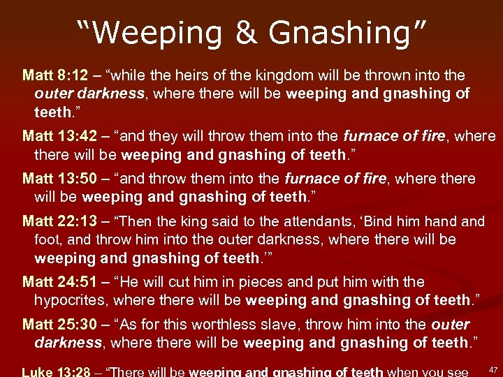 “Weeping & Gnashing” Matt 8: 12 – “while the heirs of the kingdom will