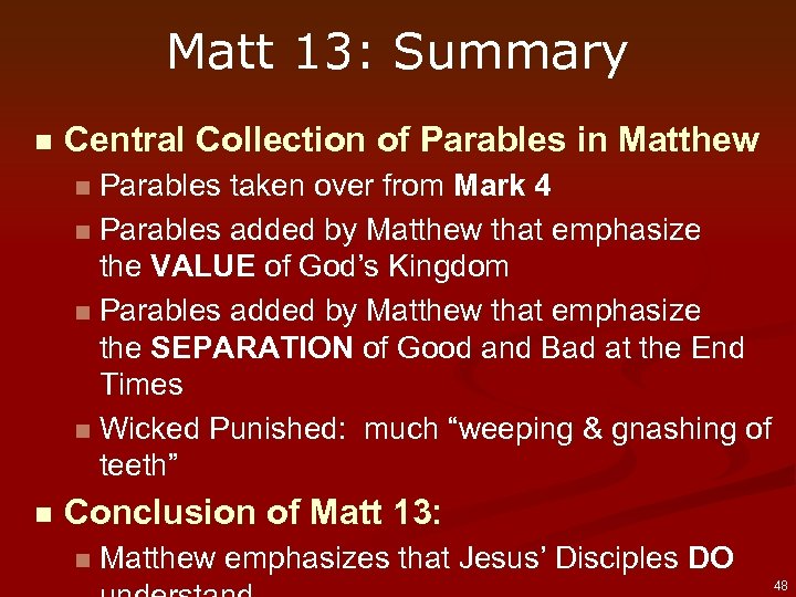 Matt 13: Summary n Central Collection of Parables in Matthew Parables taken over from