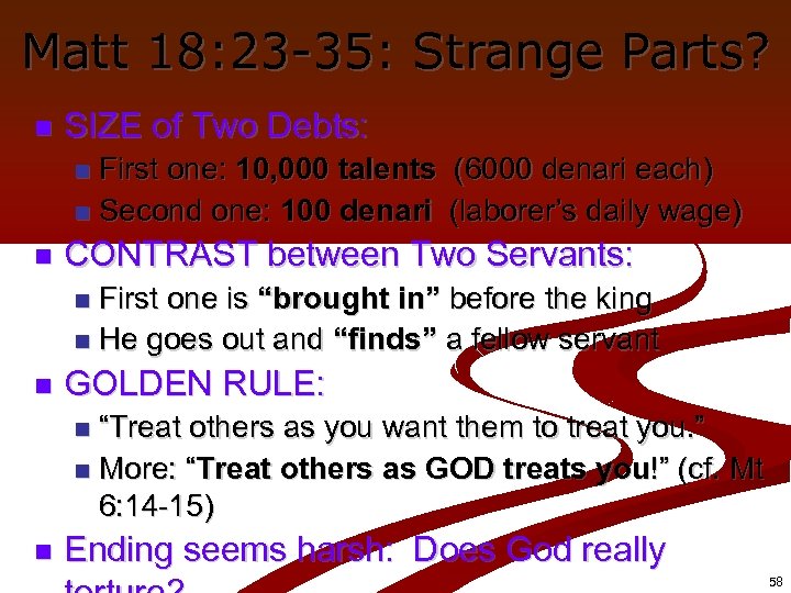 Matt 18: 23 -35: Strange Parts? n SIZE of Two Debts: First one: 10,