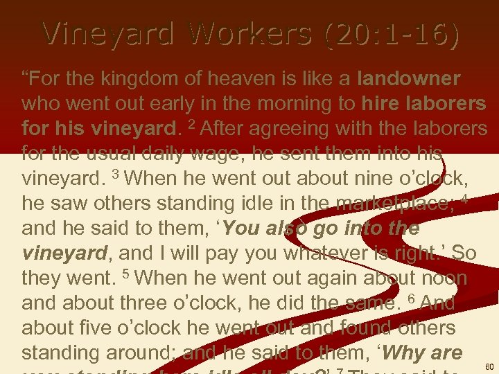 Vineyard Workers (20: 1 -16) “For the kingdom of heaven is like a landowner