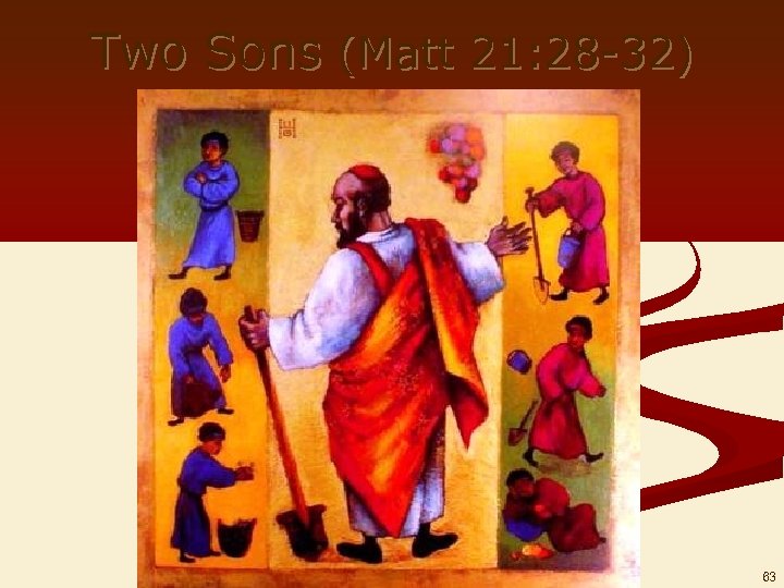 Two Sons (Matt 21: 28 -32) 63 