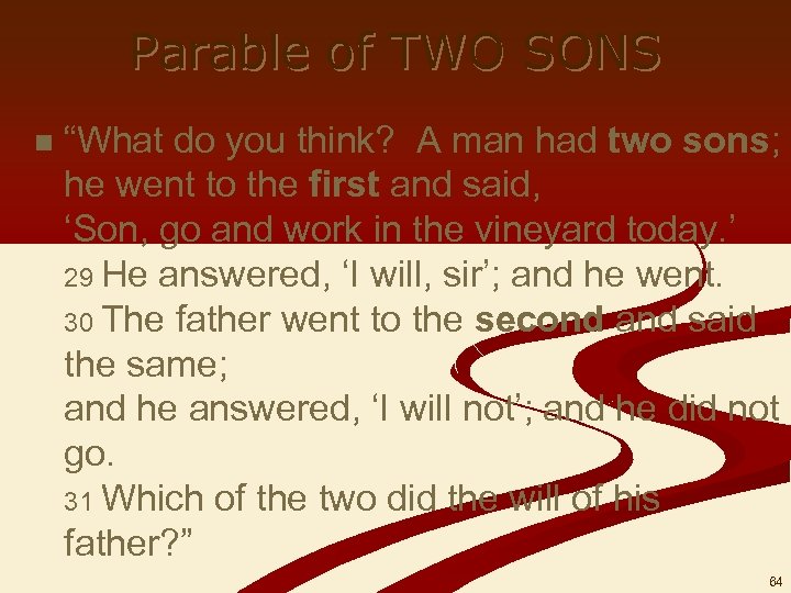 Parable of TWO SONS n “What do you think? A man had two sons;