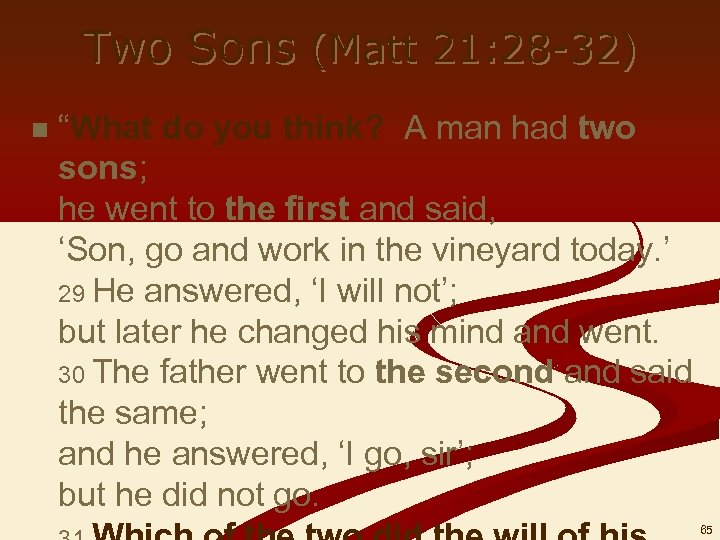 Two Sons (Matt 21: 28 -32) n “What do you think? A man had