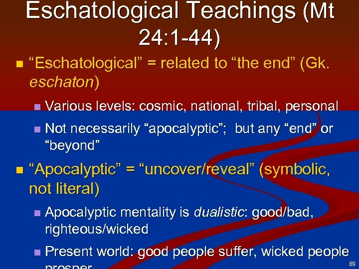 Eschatological Teachings (Mt 24: 1 -44) n “Eschatological” = related to “the end” (Gk.