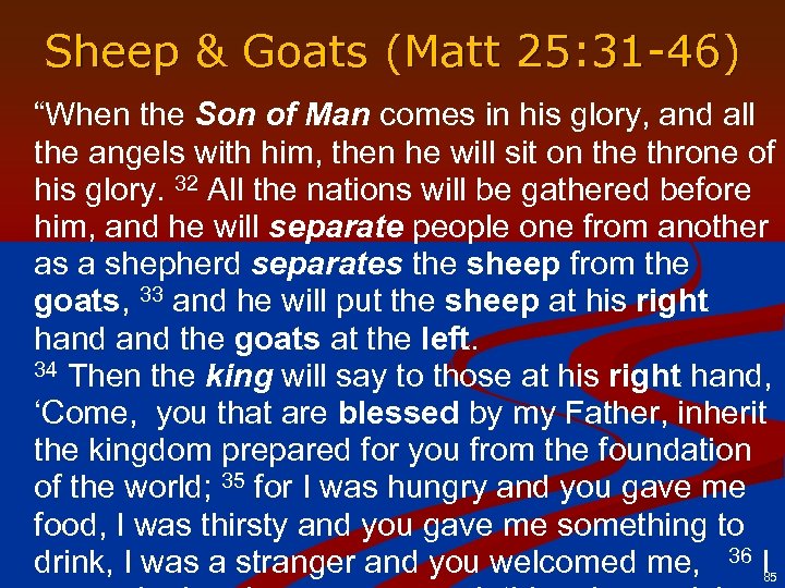 Sheep & Goats (Matt 25: 31 -46) “When the Son of Man comes in