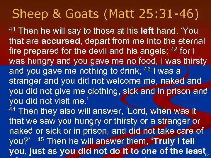 Sheep & Goats (Matt 25: 31 -46) Then he will say to those at