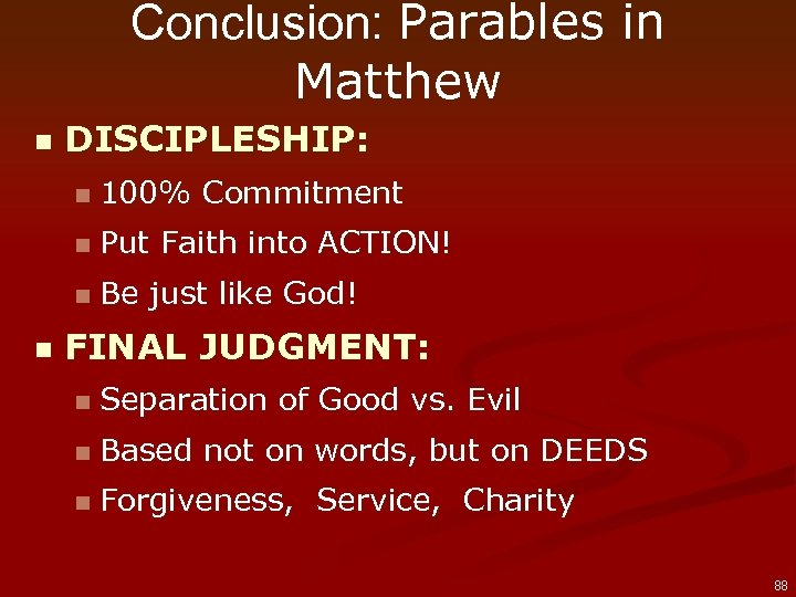 Conclusion: Parables in Matthew n DISCIPLESHIP: n n Put Faith into ACTION! n n