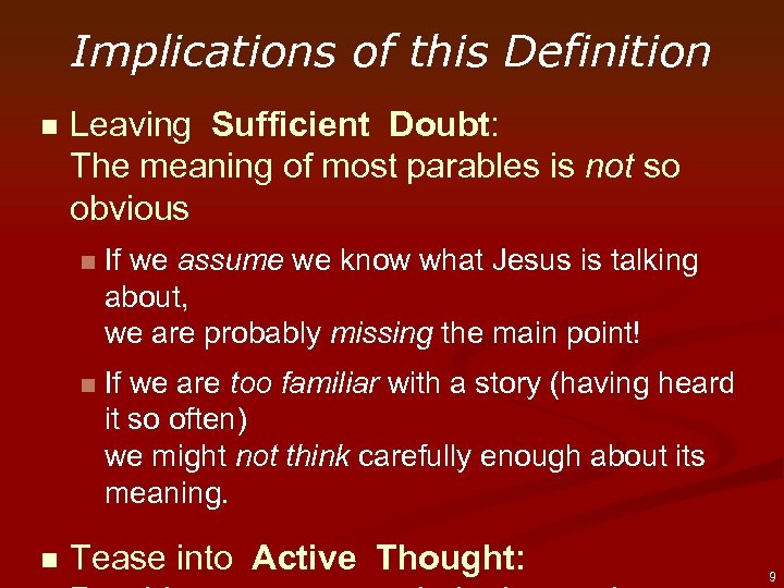 Implications of this Definition n Leaving Sufficient Doubt: The meaning of most parables is