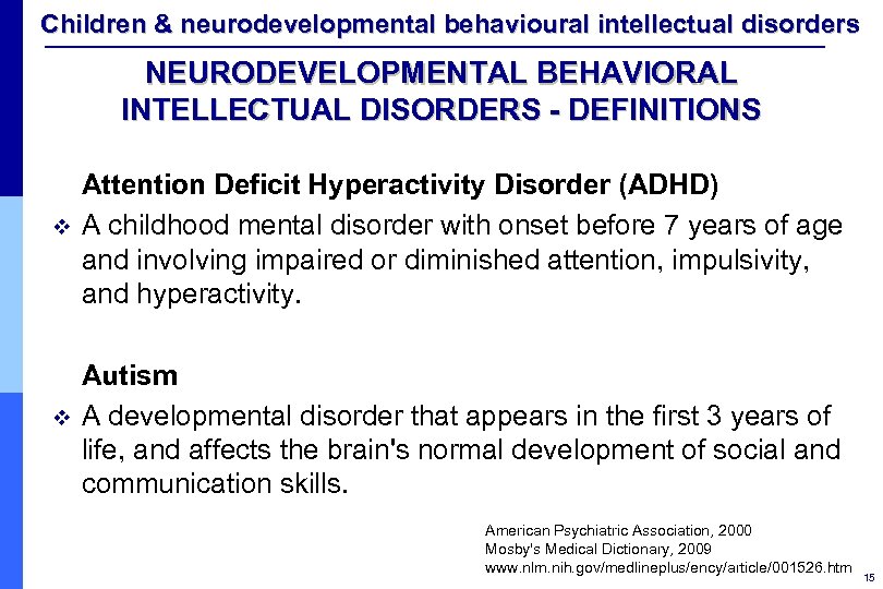Children & neurodevelopmental behavioural intellectual disorders NEURODEVELOPMENTAL BEHAVIORAL INTELLECTUAL DISORDERS - DEFINITIONS v v