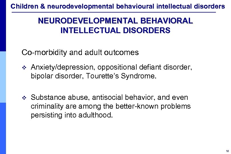 Children & neurodevelopmental behavioural intellectual disorders NEURODEVELOPMENTAL BEHAVIORAL INTELLECTUAL DISORDERS Co-morbidity and adult outcomes