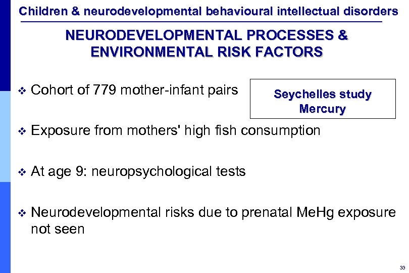 Children & neurodevelopmental behavioural intellectual disorders NEURODEVELOPMENTAL PROCESSES & ENVIRONMENTAL RISK FACTORS v Cohort