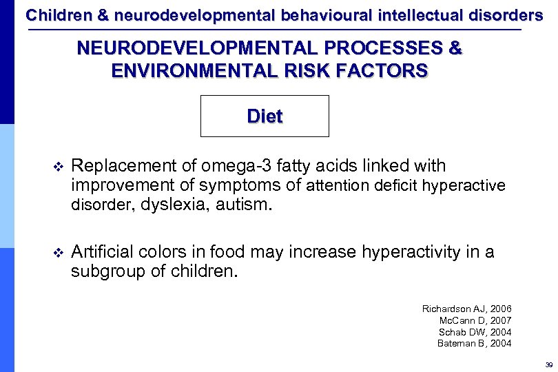 Children & neurodevelopmental behavioural intellectual disorders NEURODEVELOPMENTAL PROCESSES & ENVIRONMENTAL RISK FACTORS Diet v