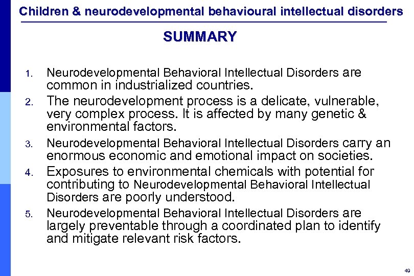 Children & neurodevelopmental behavioural intellectual disorders SUMMARY 1. 2. 3. 4. 5. Neurodevelopmental Behavioral