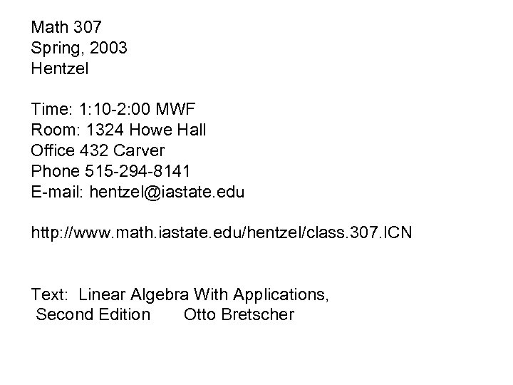 Math 307 Spring, 2003 Hentzel Time: 1: 10 -2: 00 MWF Room: 1324 Howe