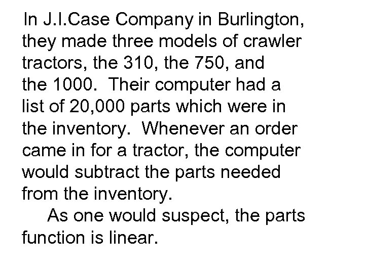 In J. I. Case Company in Burlington, they made three models of crawler tractors,