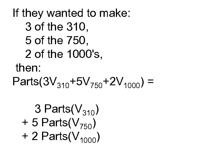 If they wanted to make: 3 of the 310, 5 of the 750, 2