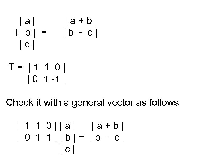 |a| T| b | = |c| |a+b| |b - c| T= |1 1 0|