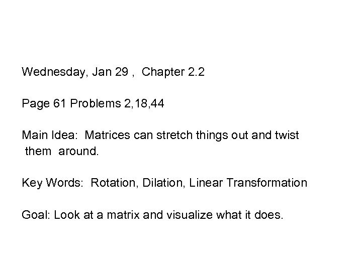 Wednesday, Jan 29 , Chapter 2. 2 Page 61 Problems 2, 18, 44 Main