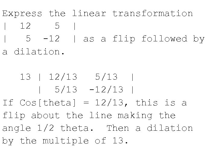 Express the linear transformation | 12 5 | | 5 -12 | as a