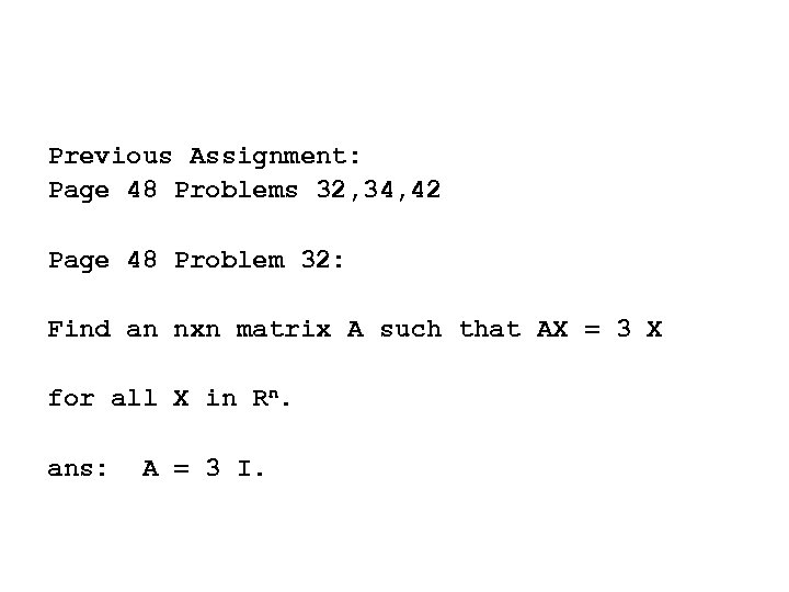 Previous Assignment: Page 48 Problems 32, 34, 42 Page 48 Problem 32: Find an