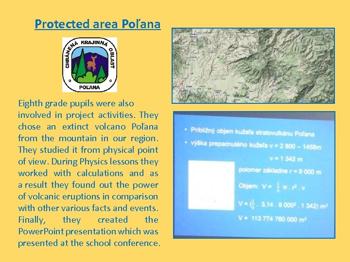 Protected area Poľana Eighth grade pupils were also involved in project activities. They chose
