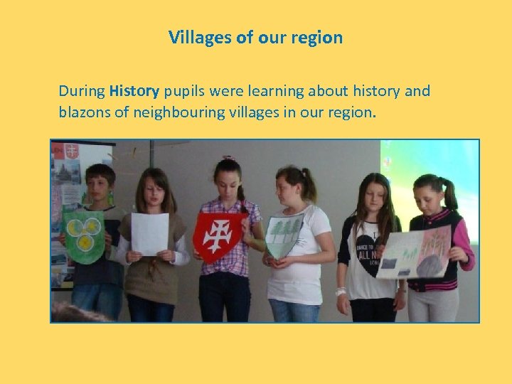 Villages of our region During History pupils were learning about history and blazons of