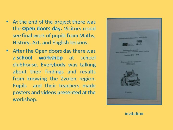  • At the end of the project there was the Open doors day.