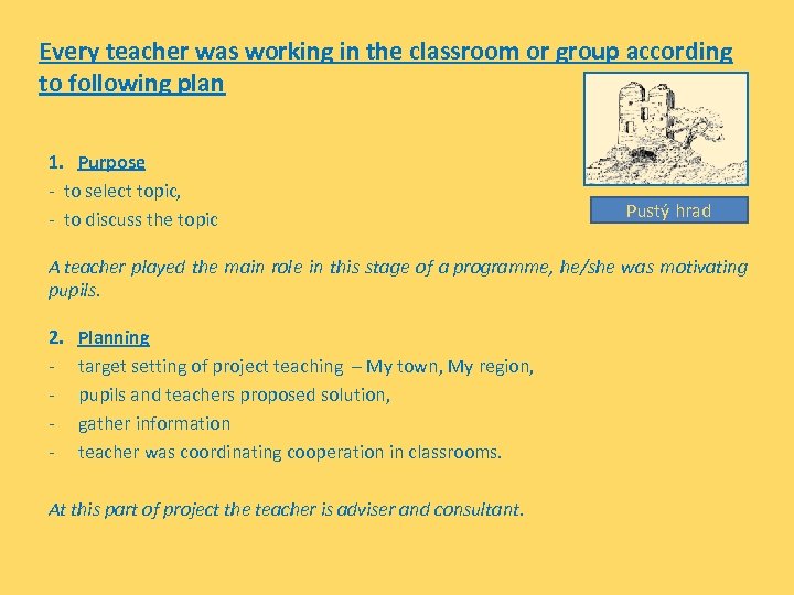 Every teacher was working in the classroom or group according to following plan 1.