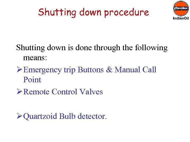 Shutting down procedure Shutting down is done through the following means: Ø Emergency trip