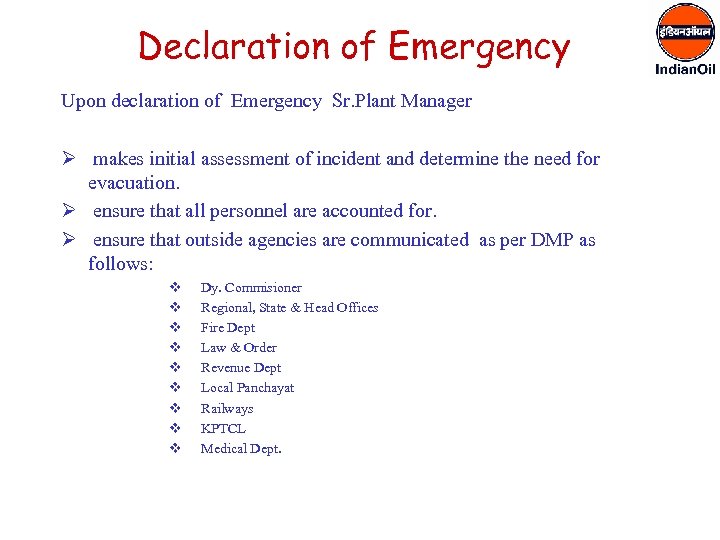 Declaration of Emergency Upon declaration of Emergency Sr. Plant Manager Ø makes initial assessment