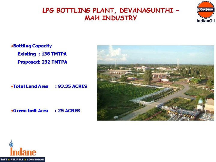 LPG BOTTLING PLANT, DEVANAGUNTHI – MAH INDUSTRY • Bottling Capacity Existing : 138 TMTPA