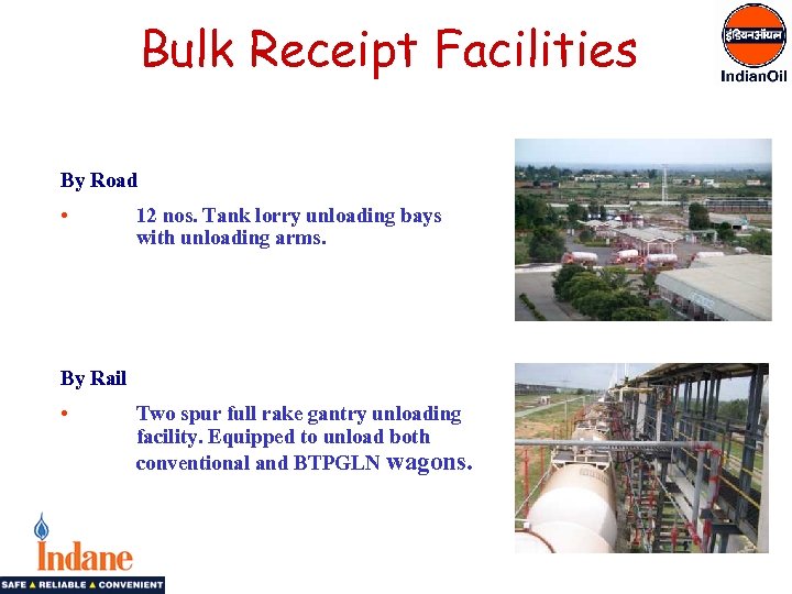  Bulk Receipt Facilities By Road • 12 nos. Tank lorry unloading bays with