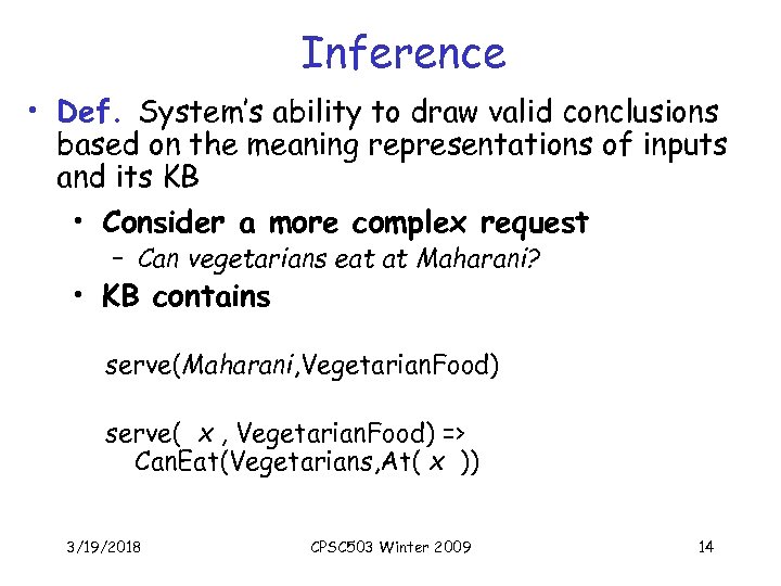 Inference • Def. System’s ability to draw valid conclusions based on the meaning representations