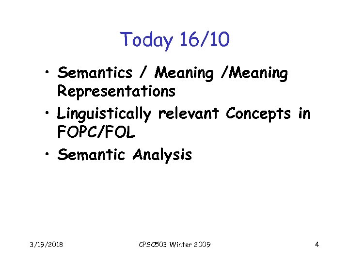 Today 16/10 • Semantics / Meaning /Meaning Representations • Linguistically relevant Concepts in FOPC/FOL