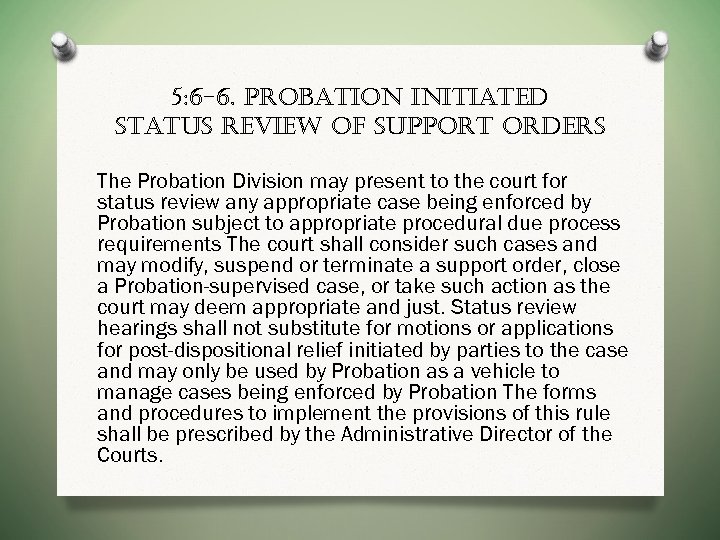 5: 6 -6. probation initiated status review of support orders The Probation Division may