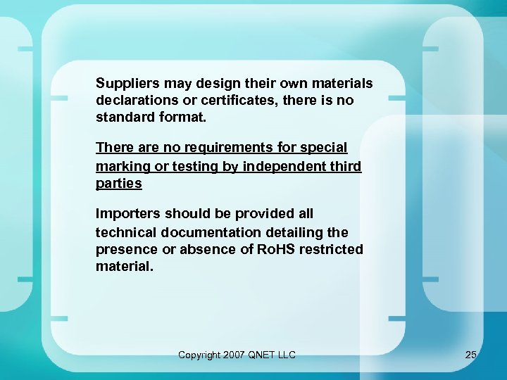 Suppliers may design their own materials declarations or certificates, there is no standard format.